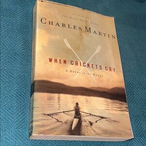 2006 Charles Martin “When Crickets Cry” Signed by Author. Novel of the Heart